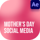 Mother's Day Social Media After Effect - VideoHive Item for Sale