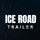Ice Road Trailer - VideoHive Item for Sale