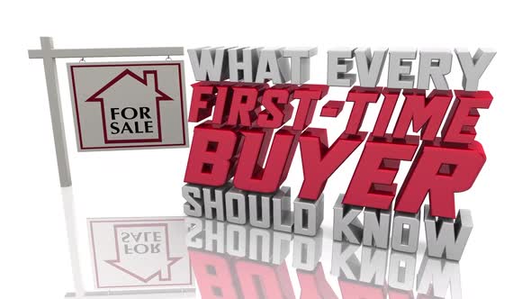 What Every First Time Buyer Should Know Home House For Sale Sign 3d Animation