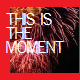 This is the Moment