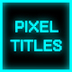 Glowing Pixel Titles - VideoHive Item for Sale