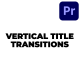 Vertical Title Transitions - VideoHive Item for Sale