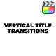 Vertical Title Transitions - VideoHive Item for Sale