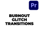 Burnout Glitch Transitions - VideoHive Item for Sale