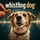 Whistling dog