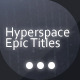 Hyperspace Epic Titles - VideoHive Item for Sale