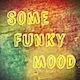 Some Funky Mood