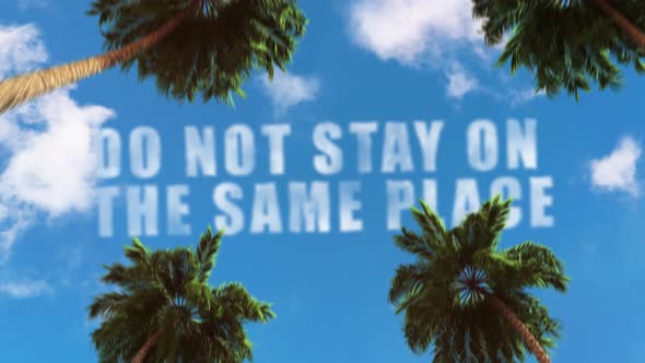 "Do not stay on the same place" text in the sky in the form of clouds on the theme of tourism