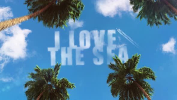 "I love the sea" text in the sky in the form of clouds 3d animation theme of tourism