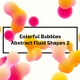 Colorful Bubbles - Abstract Fluid Shapes - 2 - VideoHive Item for Sale