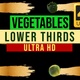Vegetables Lower Thirds - VideoHive Item for Sale