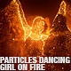 Particls Dancing Girl On Fire - VideoHive Item for Sale