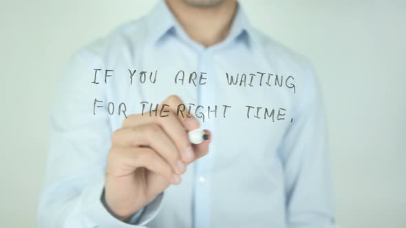 If You Are Waiting for the Right Time, It's Now, Writing On Screen